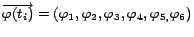 $\overrightarrow {\varphi (t_{i})}=(\varphi _{1},\varphi _{2},\varphi _{3},\varphi _{4},\varphi _{5,}\varphi _{6})$