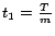 $t_{1}=\frac{T}{m}$