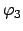 $\varphi_{3}$