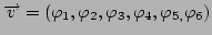 $\protect\overrightarrow{v}=(\varphi_{1},\varphi_{2},\varphi_{3},\varphi_{4},\varphi_{5,}\varphi_{6})$