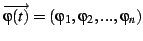 $\overrightarrow{\varphi(t)}=(\varphi_{1},\varphi_{2},...,\varphi_{n})$